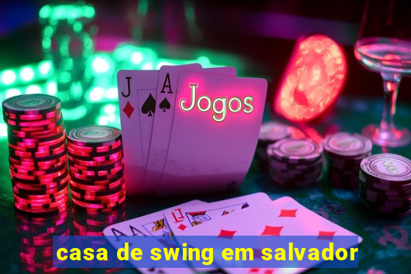 casa de swing em salvador